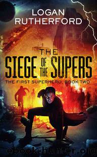 The Siege of the Supers (The First Superhero Book 2) by Logan Rutherford