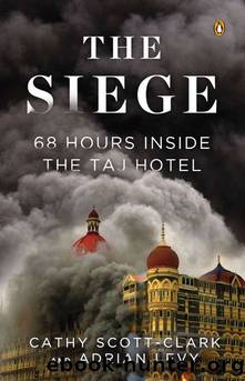 The Siege: 68 Hours Inside the Taj Hotel by Adrian Levy