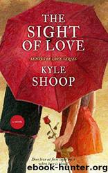The Sight of Love by Kyle Shoop