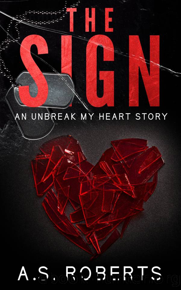 The Sign (Unbreak My Heart Book 4) by A.S. Roberts