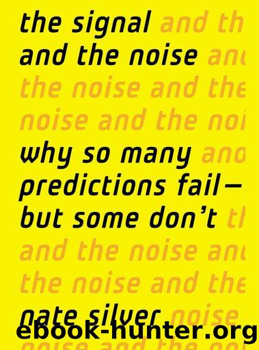 The Signal and the Noise: The Art and Science of Prediction by Nate Silver