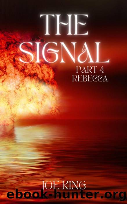 The Signal. Part 4, Rebecca. by Joe KING