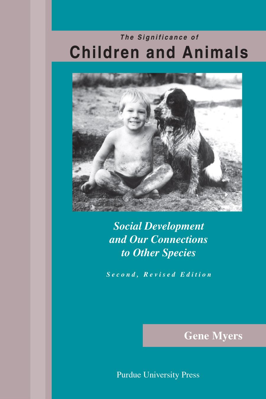 The Significance of Children and Animals: Social Development and Our Connections to Other Species, Second Revised Edition by Gene Myers