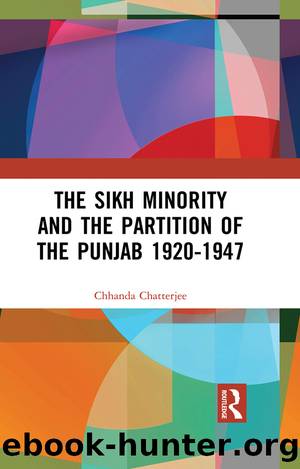 The Sikh Minority and the Partition of the Punjab 1920-1947 by Chatterjee Chhanda;