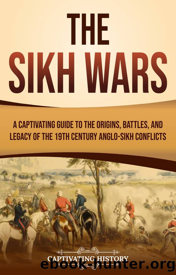 The Sikh Wars: A Captivating Guide to the Origins, Battles, and Legacy of the 19th-Century Anglo-Sikh Conflicts (Exploring Indiaâs Past) by History Captivating