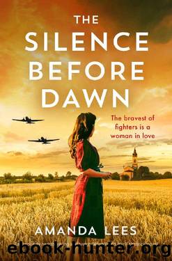 The Silence Before Dawn: An absolutely heartbreaking and breathtaking World War II historical novel (WW2 Resistance Series Book 1) by Amanda Lees