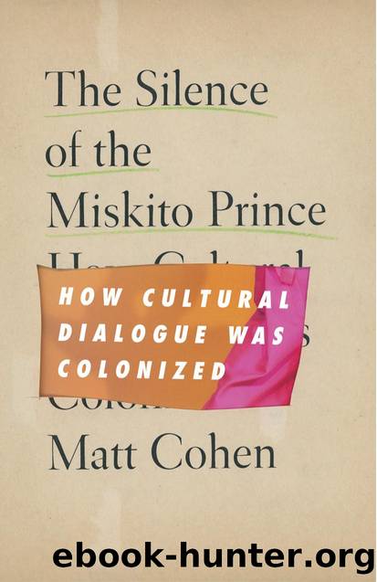 The Silence of the Miskito Prince: How Cultural Dialogue Was Colonized by Matt Cohen