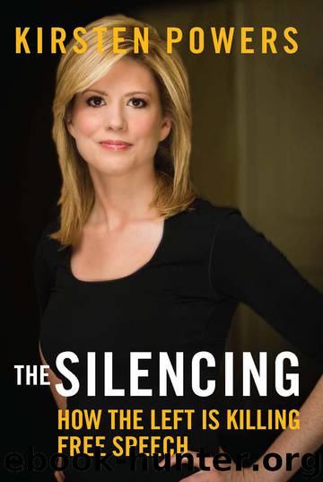 The Silencing: How the Left is Killing Free Speech by Kirsten Powers