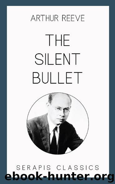 The Silent Bullet by Arthur Reeve