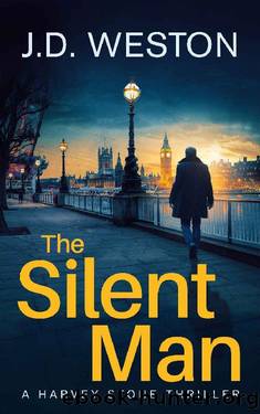 The Silent Man: A British Detective Crime Thriller (The Harvey Stone Crime Thriller Series Book 1) by J.D. Weston