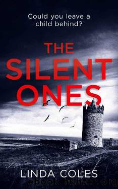 The Silent Ones: Could You Leave A Child Behind? (Chrissy Livingstone Book 3) by Linda Coles