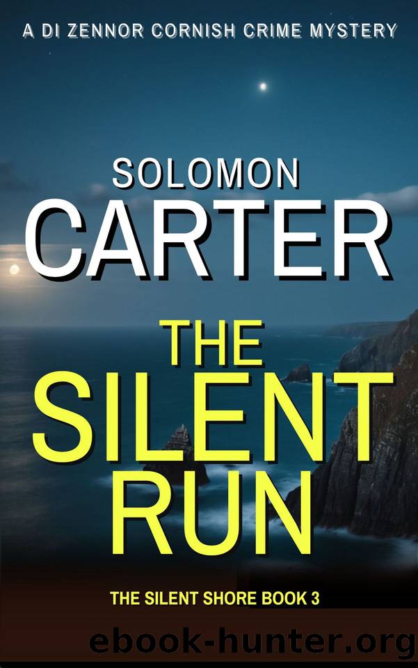 The Silent Run: A DI Zennor Cornish Crime Mystery (The DI Zennor Cornish Crime Mysteries Book 3) by Solomon Carter