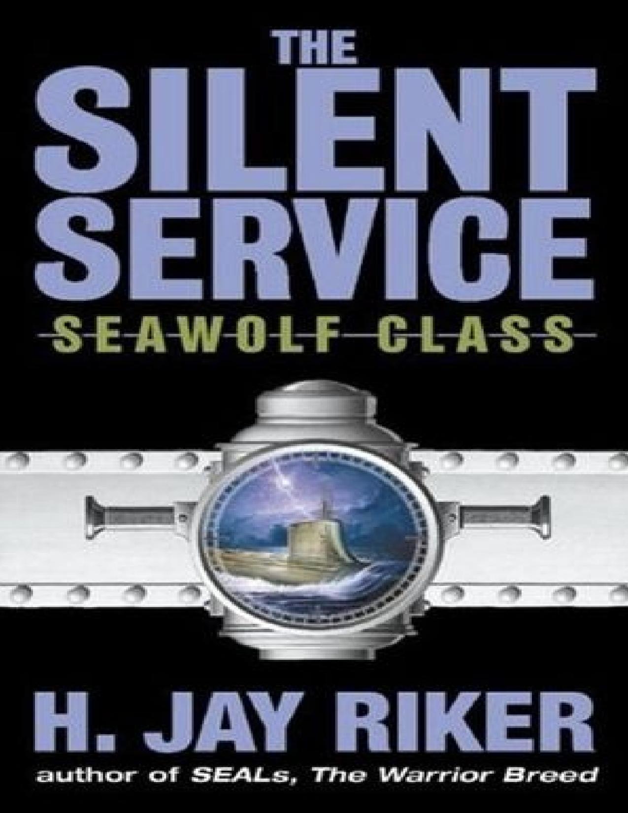 The Silent Service - Seawolf Class by H. Jay Riker