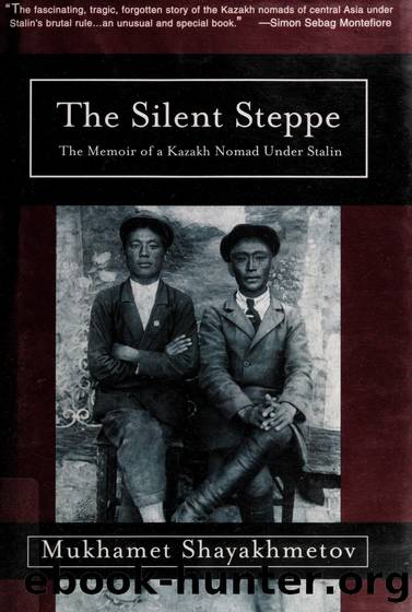 The Silent Steppe: The Memoir of a Kazakh Nomad Under Stalin by Shai͡akhmetov Mukhamet; Butler Jan