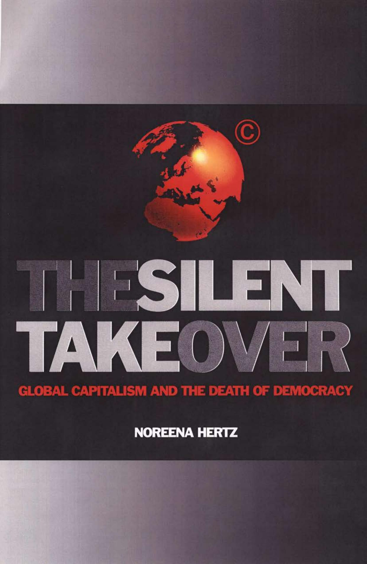 The Silent Takeover: Global Capitalism and the Death of Democracy by Noreena Hertz