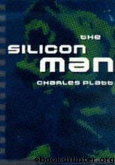 The Silicon Man by Charles Platt