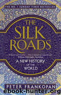 The Silk Roads: A New History of the World by Frankopan Peter & Frankopan Peter