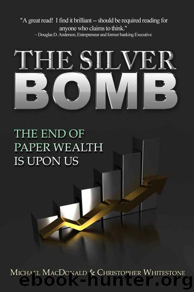The Silver Bomb: The End Of Paper Wealth Is Upon Us by Michael MacDonald