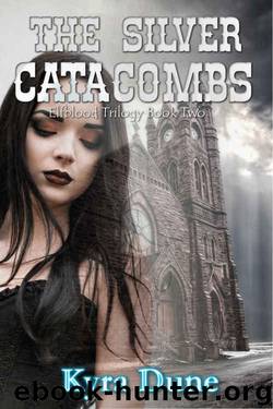The Silver Catacombs (Elfblood Book Two) (Elfblood Trilogy 2) by Kyra Dune