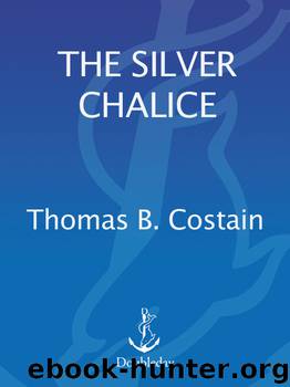 The Silver Chalice by Thomas B. Costain