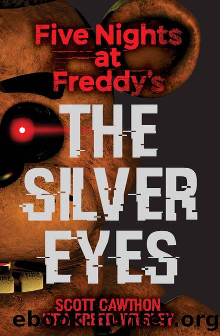 The Silver Eyes: Five Nights at Freddyâs (Original Trilogy Book 1) (Five Nights At Freddy's) by Kira Breed-Wrisley & Scott Cawthon