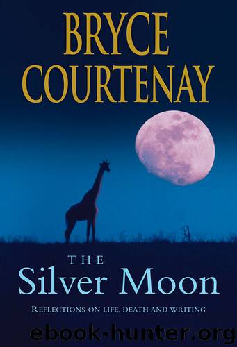 The Silver Moon by Bryce Courtenay