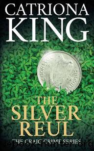 The Silver Reul (The Craig Crime Novels Book 26) by Catriona King