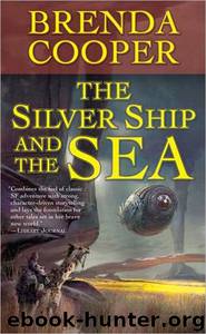 The Silver Ship and the Sea by Brenda Cooper