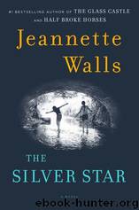 The Silver Star A Novel by Jeannette Walls