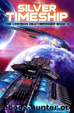 The Silver Timeship: An Epic Space OperaTime Travel Adventure (The Crimson Deathbringer Series Book 4) by Sean Robins