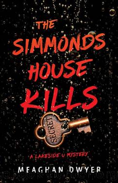 The Simmonds House Kills: A Lakeside U Mystery by Meaghan Dwyer