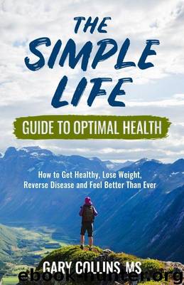 The Simple Life Guide to Optimal Health by Gary Collins