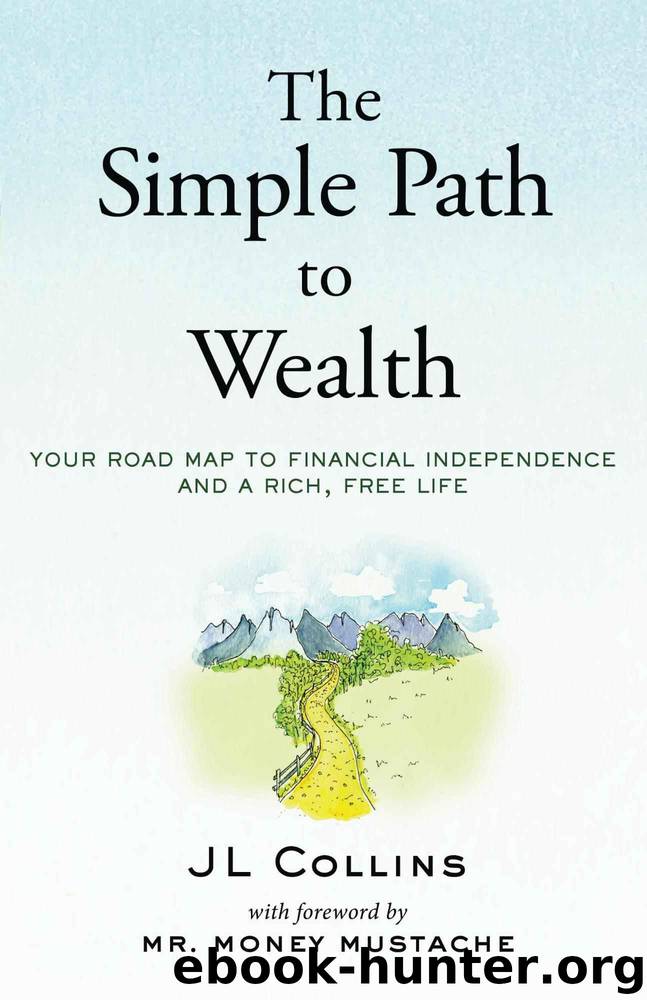 The Simple Path to Wealth: Your road map to financial independence and a rich, free life by Collins J
