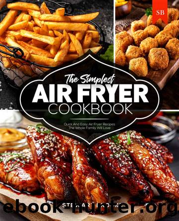 The Simplest Air Fryer Cookbook: Quick And Easy Air Fryer Recipes The Whole Family Will Love by Stewart Brooke