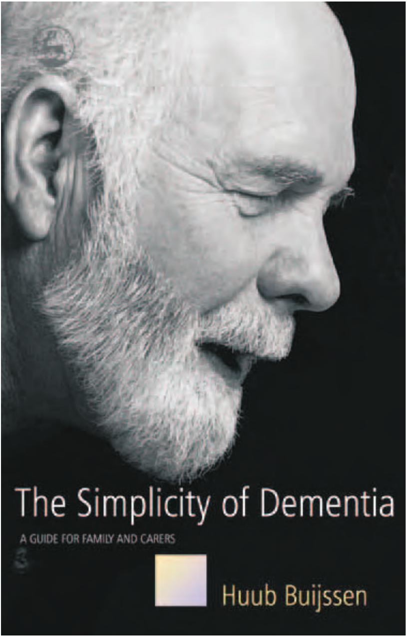 The Simplicity Of Dementia: A Guide For Family And Carers by Huub Buijssen