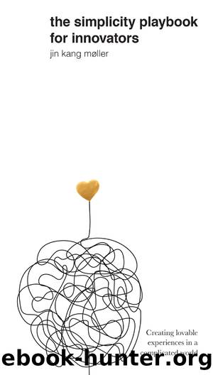 The Simplicity Playbook for Innovators by Jin Kang Moller Jin Kang;