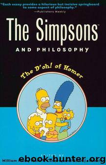The Simpsons and Philosophy by Irwin William; Conard Mark T.; Skoble Aeon J.; William Irwin; Mark T. Conard; Aeon J. Skoble