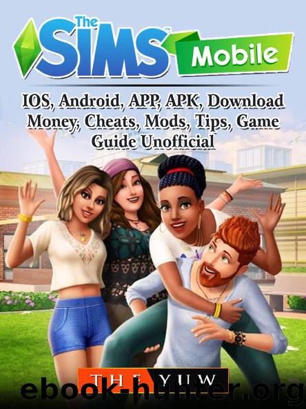 The Sims Mobile, IOS, Android, APP, APK, Download, Money, Cheats, Mods, Tips, Game Guide Unofficial by The Yuw