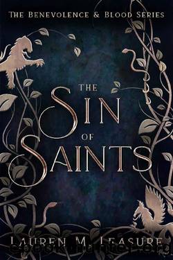 The Sin of Saints: The Benevolence & Blood Series by Lauren M Leasure