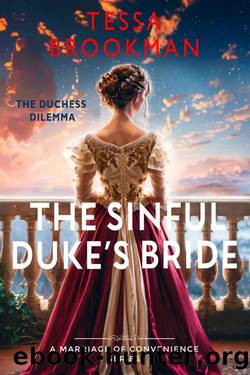 The Sinful Duke's Bride: A Steamy Marriage of Convenience Regency Romance Novel (The Duchess Dilemma Book 3) by Tessa Brookman