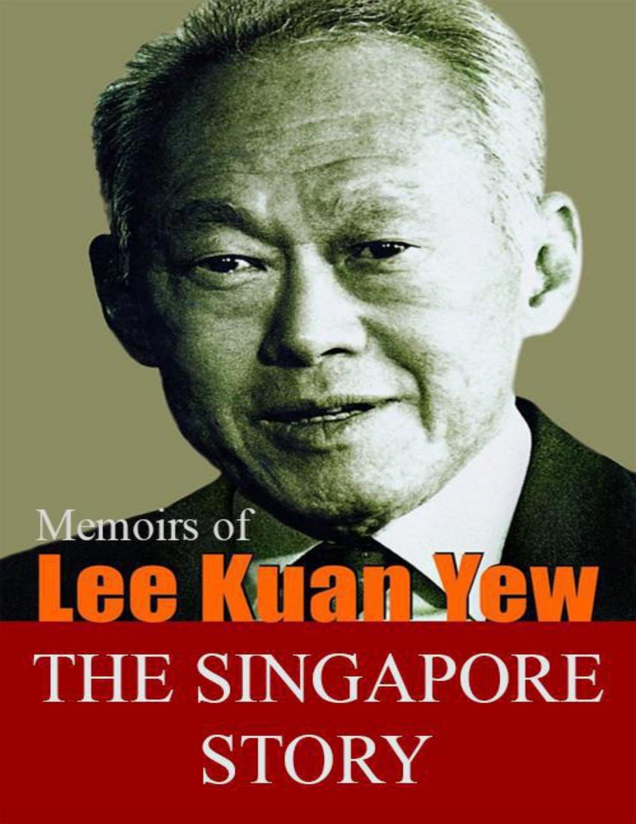 The Singapore Story - Memoirs of Lee Kuan Yew by Lee Kuan Yew
