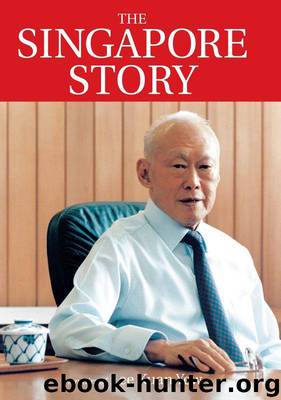 The Singapore Story: Memoirs of Lee Kuan Yew by Lee Kuan Yew