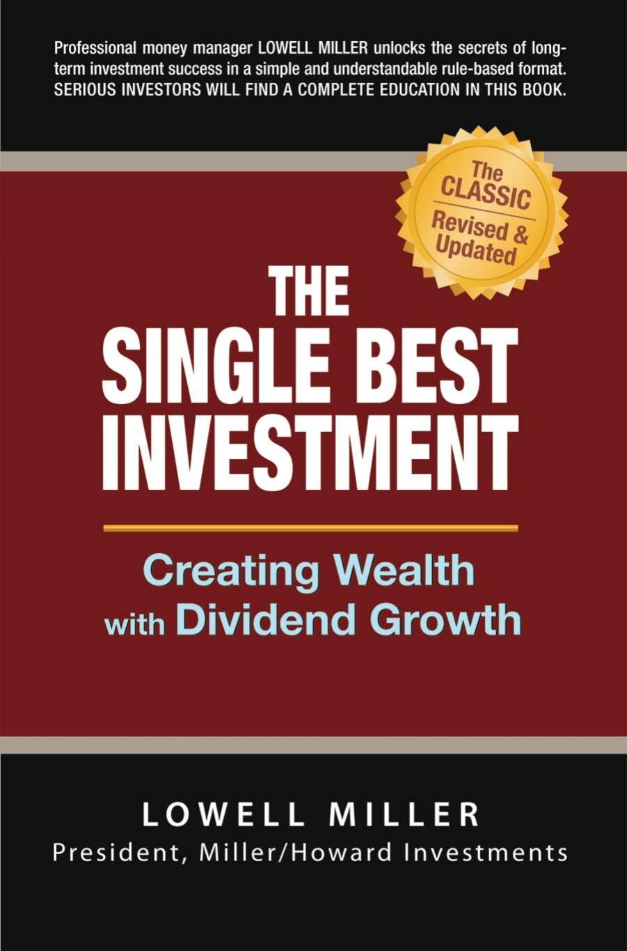 The Single Best Investment: Creating Wealth with Dividend Growth by Lowell Miller