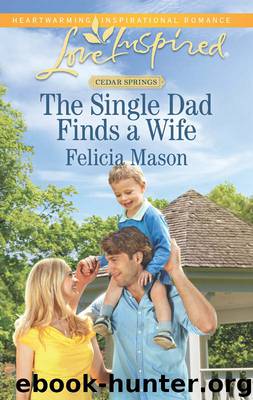 The Single Dad Finds a Wife by Felicia Mason