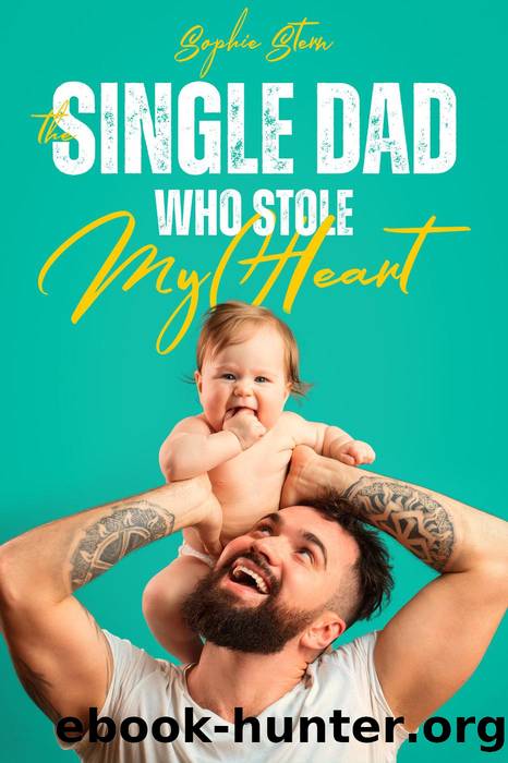 The Single Dad Who Stole My Heart by Sophie Stern