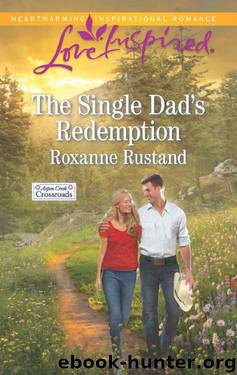 The Single Dad's Redemption (Aspen Creek Crossroads Book 3) by Roxanne Rustand