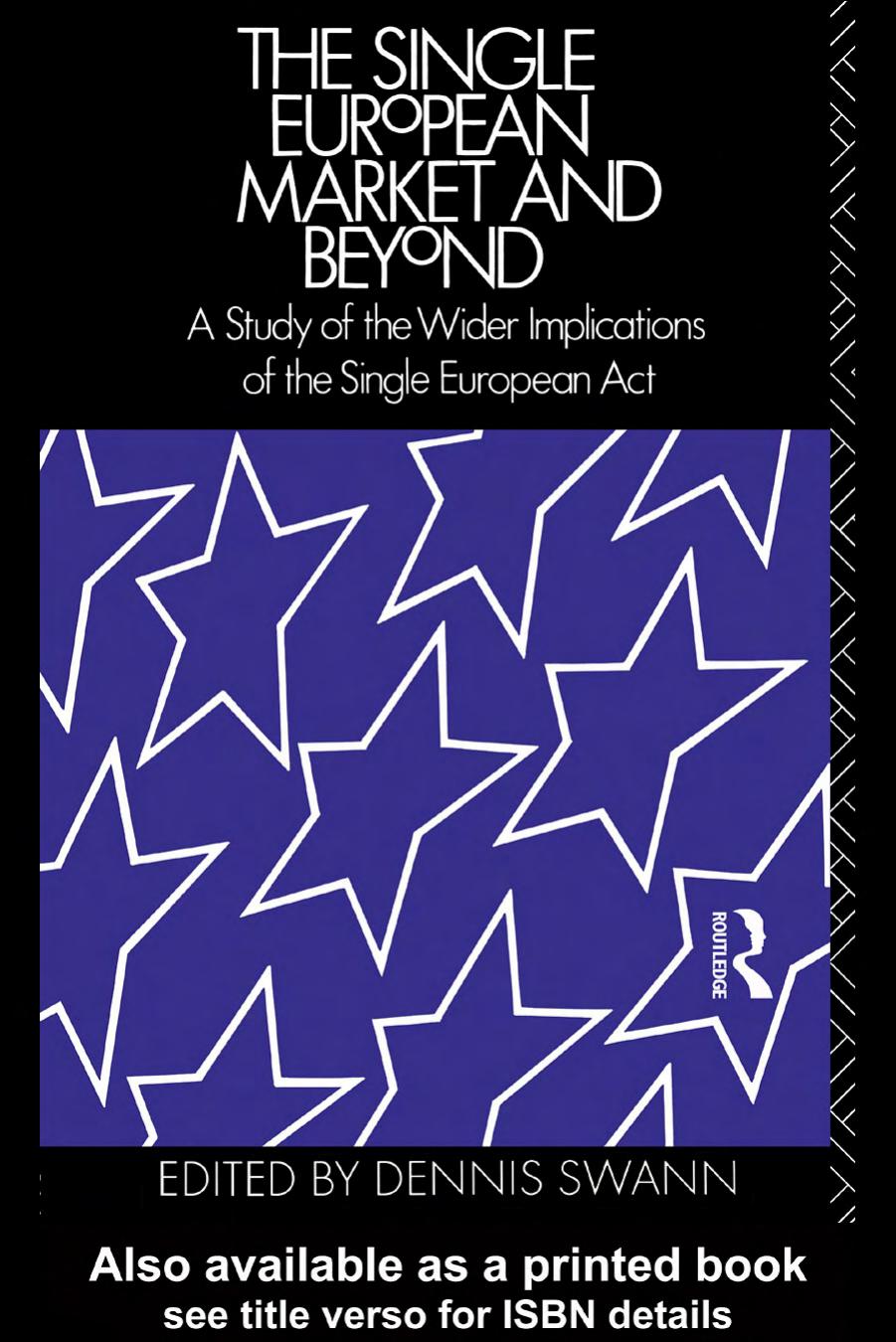 The Single European Market and Beyond: A Study of the Wider Implications of the Single European Act by Dennis Swann