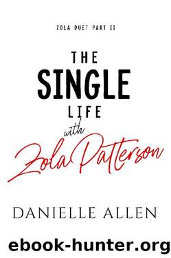 The Single Life with Zola Patterson Part 2 (Zola Duet) by Danielle Allen