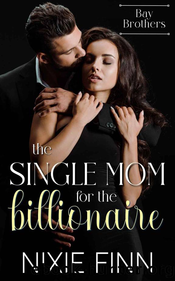 The Single Mom for the Billionaire: An Instalove Short Steamy Romance (The Bay Brothers Book 3) by Nixie Finn