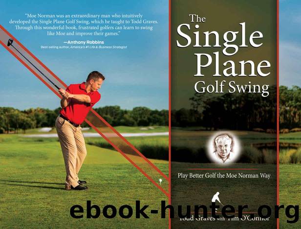 The Single Plane Golf Swing: Play Better Golf the Moe Norman Way by Todd Graves & Tim O'Connor